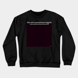 Pic of a moonless night! Crewneck Sweatshirt